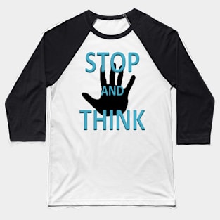 Stop and think Baseball T-Shirt